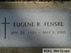 Eugene R Fenske