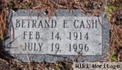 Betrand E. Cash