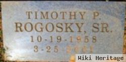 Timothy P Rogosky, Sr