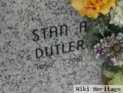 Stan A Dutler