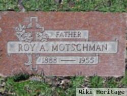 Roy A. Motschman