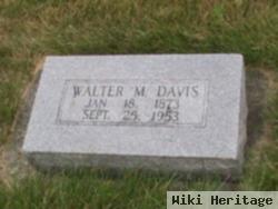 Walter M Davis