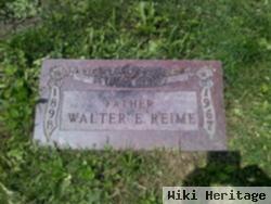 Walter E Reime