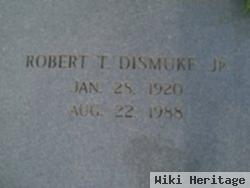 Robert T. Dismuke, Jr