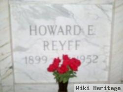 Howard E Reyff