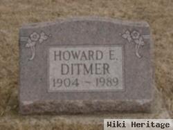 Howard E Ditmer