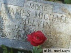 James Michael "mikie" Melvin