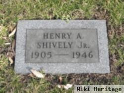 Henry A Shively, Jr
