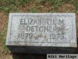 Elizabeth M Detcher