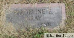 Madeline E Gray