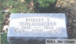 Robert T. Schlaudecker