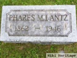 Phares M Lantz