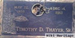 Timothy D. Thayer, Sr