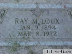 Ray M Loux