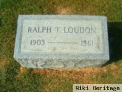 Ralph T Loudon