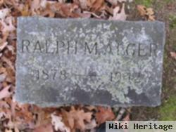 Ralph M Alger