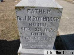 Dr John Martin "j. M." Rothrock, Sr