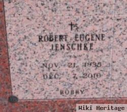 Robert Eugene "bobby" Jenschke