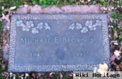 Michael E Brown