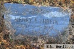 Henry E Threin