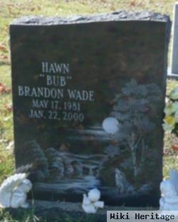 Brandon Wade "bub" Hawn