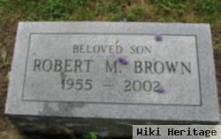 Robert M Brown